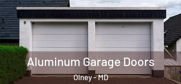  Aluminum Garage Doors Olney - MD