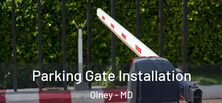 Parking Gate Installation Olney - MD