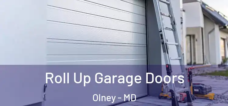  Roll Up Garage Doors Olney - MD